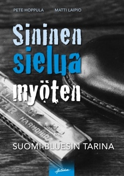 Sininen sielua myöten : Suomi-bluesin tarina