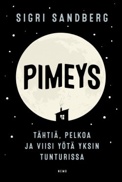 Pimeys : tähtiä, pelkoa ja viisi yötä yksin tunturissa