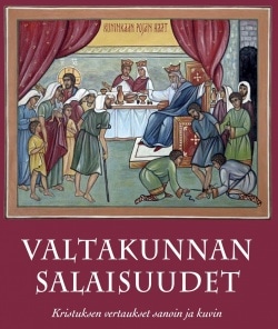 Valtakunnan salaisuudet : Kristuksen vertaukset sanoin ja kuvin