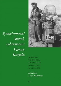 Synnyinmaani Suomi, sydänmaani Vienan Karjala : Johannes Yrjönpoika Arhippaisen muistelmat ja starinat