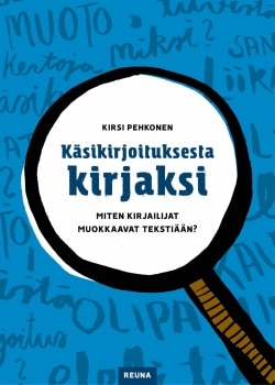 Käsikirjoituksesta kirjaksi : miten kirjailijat muokkaavat tekstiään?