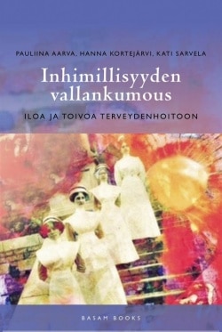 Inhimillisyyden vallankumous : Iloa ja toivoa terveydenhoitoon