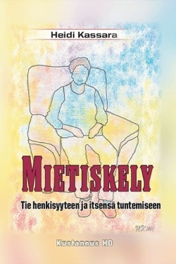 Mietiskely : tie henkisyyteen ja itsensä tuntemiseen