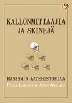 Kallonmittaajia ja skinejä : rasismin aatehistoriaa