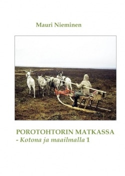 Porotohtorin matkassa : kotona ja maailmalla, osa 1