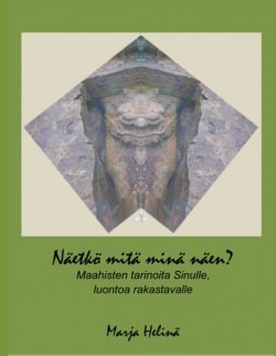 Näetkö mitä minä näen? : maahisten tarinoita sinulle, luontoa rakastavalle