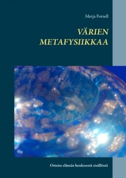 Värien metafysiikkaa : otteita elämän henkisestä sisällöstä