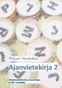 Ajanvietekirja 2 : kirjoitustehtäviä ja sanavisoja 6-100-vuotiaille