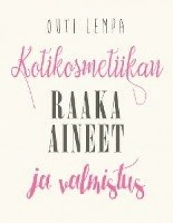 Kotikosmetiikan raaka-aineet ja valmistus