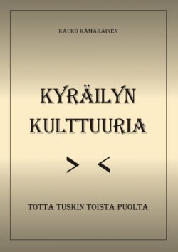 Kyräilyn kulttuuria : totta tuskin toista puolta