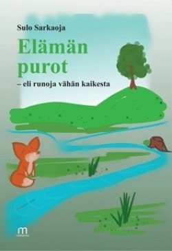 Elämän purot : eli runoja vähän kaikesta