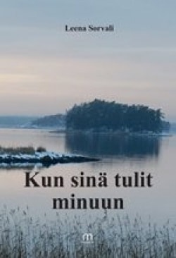 Kun sinä tulit minuun