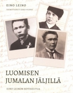 Luomisen Jumalan jäljillä : Eino Leinon kotiseutua