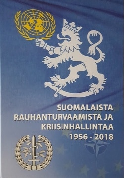 Suomen Rauhanturvaajaliitto 1956-2018, osa 2 : rauhanturvaamista ja kriisinhallintaa