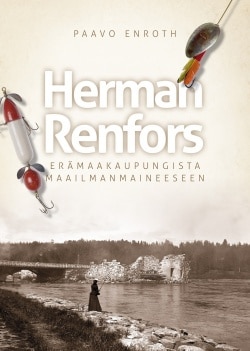 Herman Renfors : erämaakaupungista maailmanmaineeseen