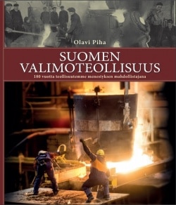 Suomen valimoteollisuus : 180 vuotta teollisuutemme menestyksen mahdollistajana