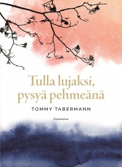 Tulla lujaksi, pysyä pehmeänä