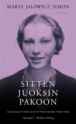 Sitten juoksin pakoon : juutalaistytön selviytymistarina 1940-1945