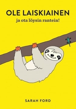 Ole laiskiainen ja ota löysin rantein!