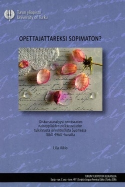 Opettajattareksi sopimaton? : diskurssianalyysi seminaarien naisoppilaiden poikkeavuuden tulkinnasta ja kontrollista Suomessa 18