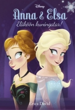 Anna ja Elsa : eläköön kuningatar