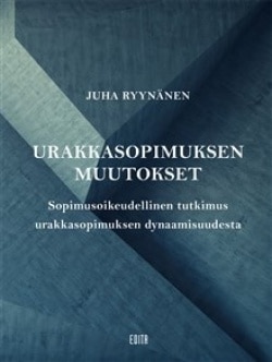 Urakkasopimuksen muutokset : sopimusoikeudellinen tutkimus urakkasopimuksen dynaamisuudesta