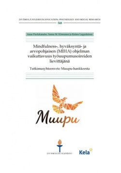 Mindfulness-, hyväksyntä- ja arvopohjaisen (MIHA) ohjelman vaikuttavuus työuupumusoireiden lievittäjänä : tutkimusyhteenveto Muu