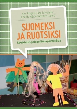 Suomeksi ja ruotsiksi = På finska och svenska (kääntökirja) : kaksikielistä pedagogiikkaa päiväkodissa = tvåspråkig pedagogik i