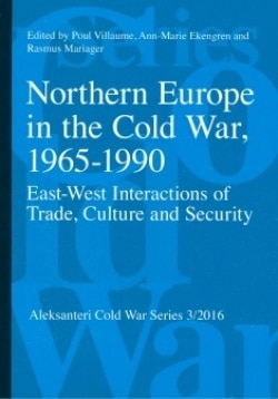 Northern Europe in the Cold War, 1965-1990 : east-west interactions of trade, culture and security