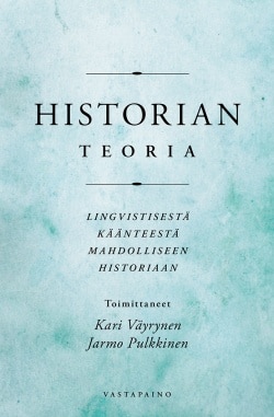 Historian teoria : lingvistisestä käänteestä mahdolliseen historiaan