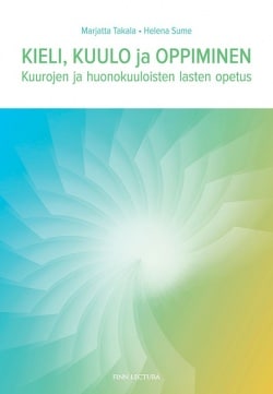 Kieli, kuulo ja oppiminen : kuurojen ja huonokuuloisten lasten opetus