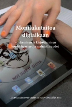 Monilukutaitoa digiaikaan : lukemisen ja kirjoittamisen uudet haasteet ja mahdollisuudet