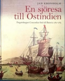 En sjöresa till Ostindien : fregattskeppet Concordias färd till Batavia 1782-1785