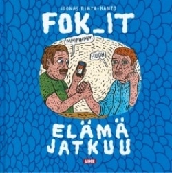 Fok_it : elämä jatkuu