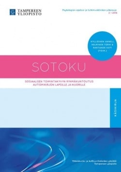 Sotoku : sosiaalisen toimintakyvyn ryhmäkuntoutus autismikirjon lapsille ja nuorille : käsikirja