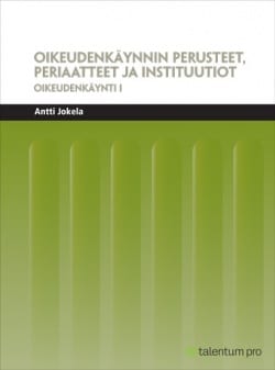 Oikeudenkäynnin perusteet, periaatteet ja instituutiot : oikeudenkäynti 1