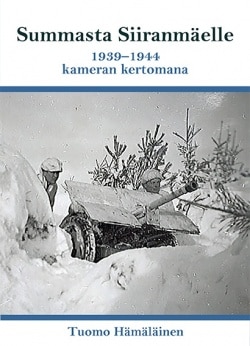 Summasta Siiranmäelle : 1939-1944 kameran kertomana