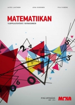 Matematiikan ylioppilastehtävät ratkaisuineen 2007 – 2016 : pitkä oppimäärä