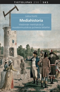 Mediahistoria – Viestinnän merkityksiä ja muodonmuutoksia puheesta bitteihin