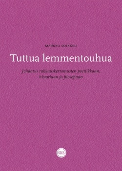 Tuttua lemmentouhua – Johdatus rakkauskertomusten poetiikkaan, historiaan ja filosofiaan