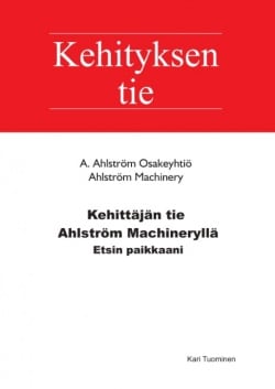 Kehittäjän tie Ahlström Machineryllä – Etsin paikkaani