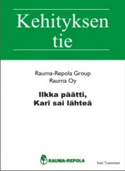 Ilkka päätti, Kari sai lähteä : Rauma-Repola Rauma Oy