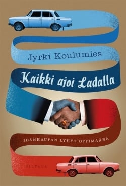 Kaikki ajoi Ladalla : idänkaupan lyhyt oppimäärä