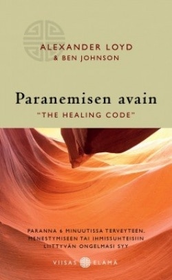 Paranemisen avain : ’the healing code’ : paranna 6 minuutissa terveyteen, menestymiseen tai ihmissuhteisiin liittyvän ongelmasi