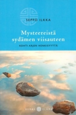 Mysteereistä sydämen viisauteen : kohti arjen henkisyyttä