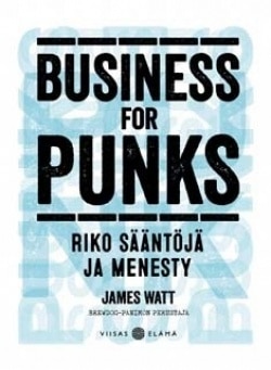 Business for Punks : säännöt on tehty rikottaviksi Brewdogin tyylillä