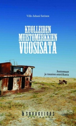 Kuolleiden muistomerkkien vuosisata : joutomaiden kulttuurihistoriaa