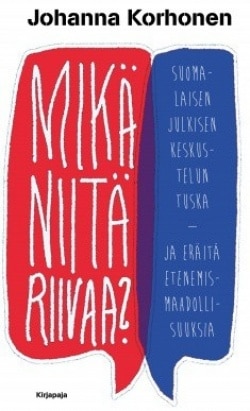 Mikä niitä riivaa? : suomalaisen julkisen keskustelun tuska, ja eräitä etenemismahdollisuuksia