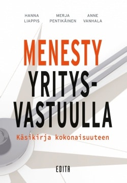 Menesty yritysvastuulla : käsikirja kokonaisuuteen