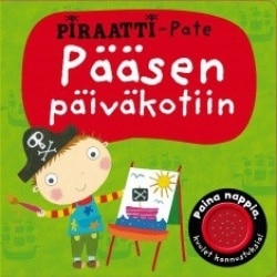 Piraatti-Pate : pääsen päiväkotiin (ääniefektikirja)